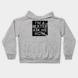 I'm a Slayer, Ask Me How Kids Hoodie